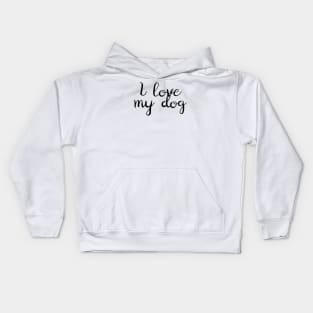 I Love My Dog Kids Hoodie